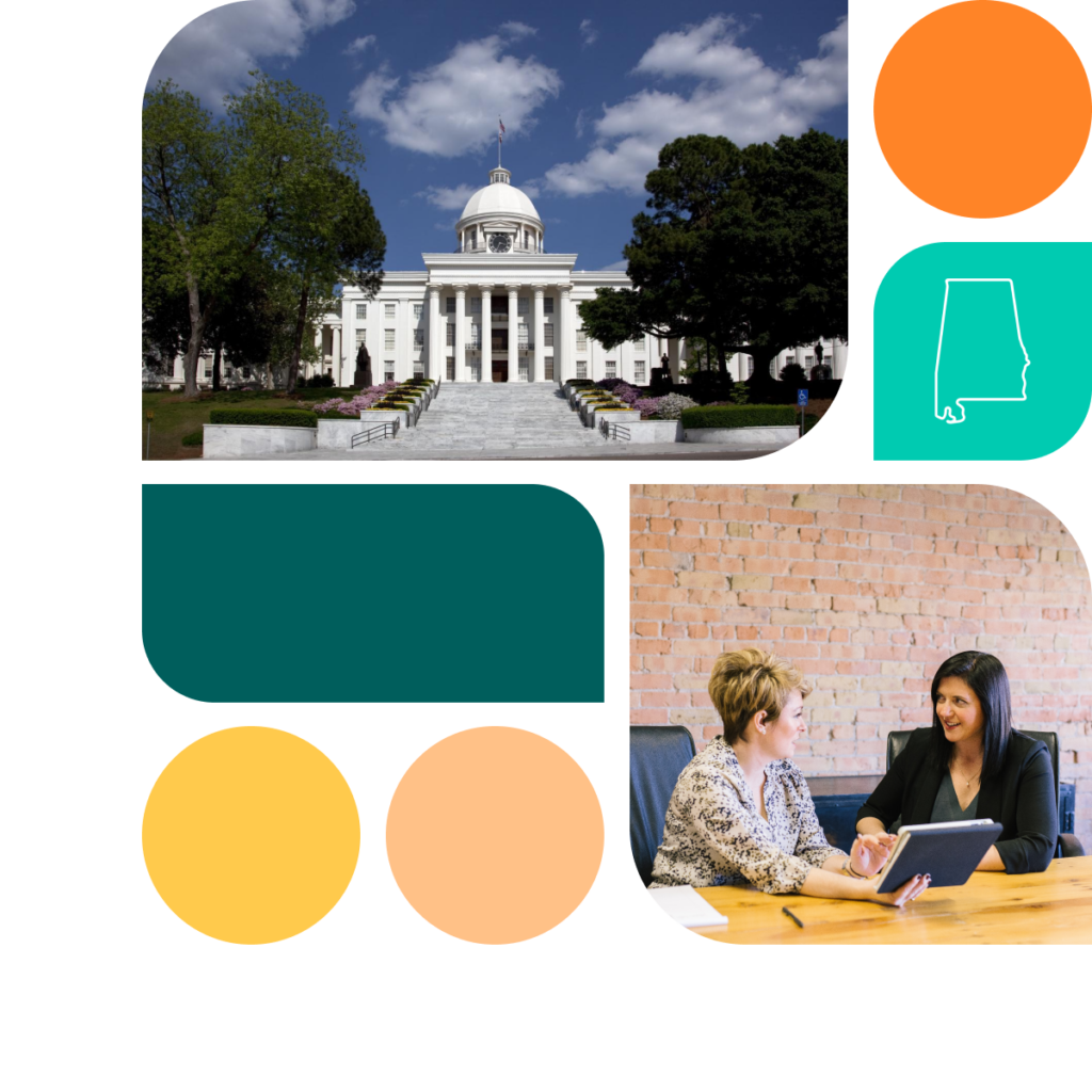 A graphic featuring colored shapes in orange, yellow, and teal. There is also a photo of the Alabama state capitol building as well as a photo of two women sitting at a table. They are speaking to one another and one is holding a tablet.