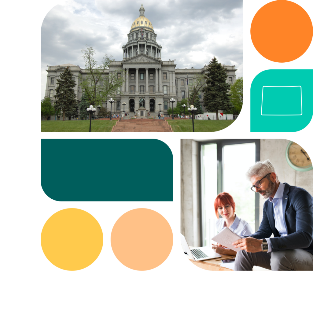A graphic featuring colored shapes in orange, yellow, and teal. There is also a photo of the Colorado state capitol building as well as a photo of a woman and a man in an office setting. The woman holds a laptop, and they look at a notepad together.
