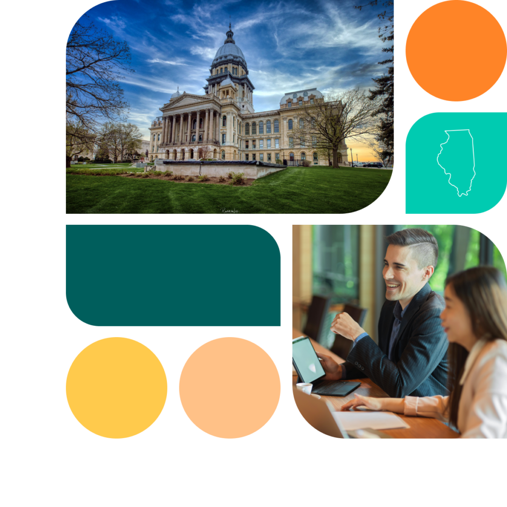 A graphic featuring colored shapes in orange, yellow, and teal. There is also a photo of the Illinois state capitol building as well as a photo of a man and a woman sitting at a table. They are in a business meeting and wear professional clothing.