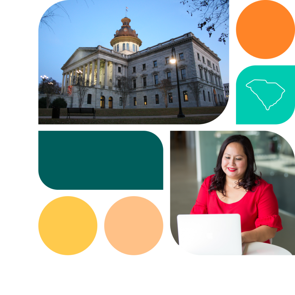 A graphic featuring colored shapes in orange, yellow, and teal. There is also a photo of the South Carolina state capitol building as well as a photo of a woman sitting at a desk with a laptop.