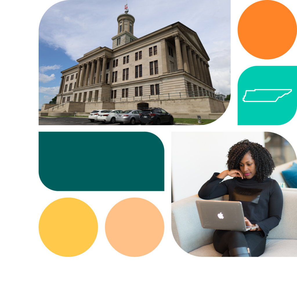 A graphic featuring colored shapes in orange, yellow, and teal. There is also a photo of the Tennessee state capitol building as well as a photo of a woman sitting on a couch with a laptop.