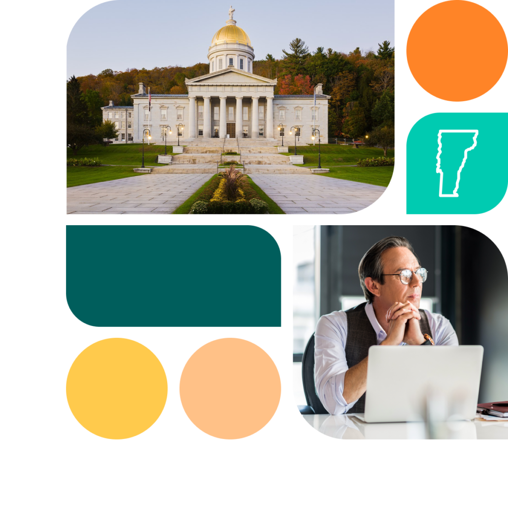 A graphic featuring colored shapes in orange, yellow, and teal. There is also a photo of the Vermont state capitol building as well as a photo of a man sitting at a desk with a laptop. He wears professional clothing and glasses.